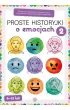 Proste historyjki o emocjach 2. �wiczenia rozpoznawania i nazywania uczu� okazywanych w r�nych sytuacjach spo�ecznych