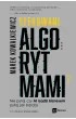 Sterowani algorytmami. Nie pytaj, czy AI rz�dzi biznesem, pytaj, jak bardzo