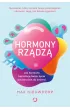 Hormony rz�dz�. Jak hormony kszta�tuj� twoje �ycie od narodzin do �mierci
