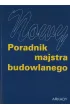 Nowy poradnik majstra budowlanego
