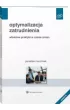 Optymalizacja zatrudnienia. W�a�ciwe praktyki w czasie zmian