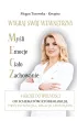 Wygraj sw�j wewn�trzny M.E.C.Z. 4 kroki do wolno�ci od schemat�w kt�re blokuj� Tw�j potencja�, relacje i pieni�dze