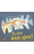 To chce mnie zje��!