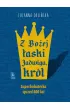 Z Bo�ej �aski Jadwiga, kr�l