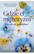 Gdzie ci m�czy�ni, kt�rych nie po�lubi�am