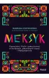 Meksyk. Opowie�ci Polki zakochanej w kolibrach, pikantnych tacos i Meksykaninie
