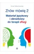 Zn�w m�wi� 2 Materia� j�zykowy i obrazkowy do terapii afazji