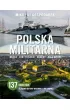 Polska militarna. Muzea, fortyfikacje, bunkry, pola bitew
