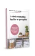 I niech wszystko b�dzie w porz�dku. Najlepsze tipy i wskaz�wki, jak zadba� o dom bez wysi�ku i chemii