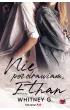 Nie pozdrawiam, Ethan – Whitney G. – okładka ebook