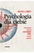 Psychologia dla ciebie. Eksperymentuj i odkrywaj fascynuj�cy �wiat ludzkich zachowa�