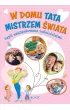 W domu tata mistrzem �wiata czyli zaanga�owane rodzicielstwo