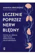 Leczenie poprzez nerw bdny. Pokonaj lk, depresj, stres i traum poprzez regulacj ukadu nerwowego