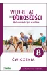 W�druj�c ku doros�o�ci. Wychowanie do �ycia w rodzinie. �wiczenia dla klasy 8 szko�y podstawowej