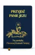Przyjd Panie Jezu. Na pamitk Pierwszej Komunii witej