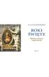 Roki �wi�te. Historia, znaczenie, wsp�czesno��
