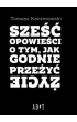 Sze�� opowie�ci o tym, jak godnie prze�y� �ycie