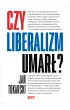 Czy liberalizm umar�?