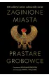 Zaginione miasta, prastare grobowce. 100 odkry�, kt�re odmieni�y �wiat