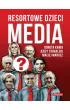 Resortowe dzieci. Media