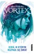 Dzie�, w kt�rym rozpad� si� �wiat. Vortex. Tom 1