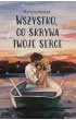 Wszystko, co skrywa twoje serce