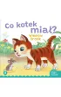 Co kotek mia�?