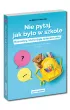 Nie pytaj, jak by�o w szkole. Rozmowy, kt�re daj� dzieciom si��. Dla rodzic�w przedszkolak�w i uczni�w