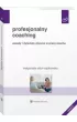 Profesjonalny coaching. Zasady i dylematy etyczne w pracy coacha (wyd. 2022)