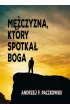Mężczyzna, który spotkał Boga – Andrzej F. Paczkowski – okładka ebook