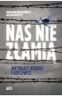 Nas nie z�ami�. Jak Polacy uciekali z Auschwitz