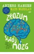 Zrozum sw�j m�zg. Sk�d bior� si� emocje i dlaczego s� OK