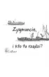 Ale historia Zygmuncie, i kto tu rz�dzi?