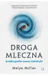Droga Mleczna. Autobiografia naszej Galaktyki