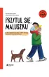Przytul si�, maluszku. O sile rodzinnych wi�zi, kt�re buduj� poczucie w�asnej warto�ci
