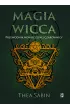 Magia Wicca. Przewodnik nowoczesnej czarownicy