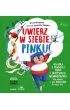 Uwierz w siebie, Pinku! Ksika o pewnoci siebie i motywacji wewntrznej dla dzieci i rodzicw troch te
