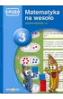 Zadania tekstowe. Cz�� 1. Matematyka na weso�o. Tom 3