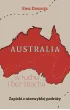 Australia w ruchu i bez strachu. Zapiski z niezwyk�ej podr�y