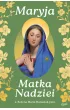 Maryja Matka Nadziei. Rozwa�ania czcicieli Maryi na miesi�c maj