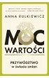 Moc warto�ci. Przyw�dztwo w �wiecie zmian