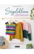 Szyde�kowe ubrania. Kolorowe, �atwe, dla ka�dego. Wz�r babuni w nowoczesnej ods�onie
