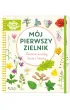 M�j pierwszy zielnik. Zbieram kwiaty, li�cie i trawy
