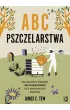 ABC pszczelarstwa. Jak za�o�y� pasiek�: 500 wskaz�wek dla hodowc�w pszcz�