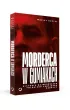 Morderca w gumiakach. Historia najwi�kszego polskiego seryjnego zab�jcy