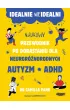 Idealnie nieidealni. Naukowy przewodnik po dorastaniu z autyzmem i nie tylko