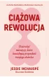 Ci��owa rewolucja. Dziewi�� miesi�cy, kt�re kszta�tuj� przysz�o�� twojego dziecka
