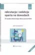 Rekrutacja i selekcja oparta na dowodach. 33 zasady skutecznego naboru pracownik�w
