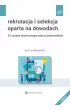 Rekrutacja i selekcja oparta na dowodach. 33 zasady skutecznego naboru pracownik�w