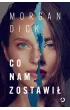 Co nam zostawi�
